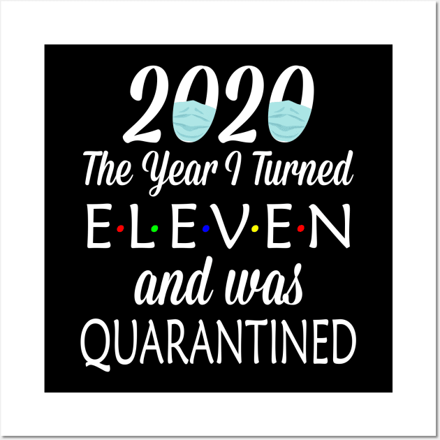 2020 the year i turned eleven was quarantined Wall Art by Attia17